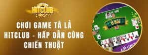 Chơi Game Tá Lả HITCLUB