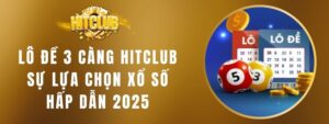 Lô Đề 3 Càng HITCLUB